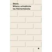 Felietony i reportaże - Skóra Witamy uchodźców Iza Klementowska - miniaturka - grafika 1
