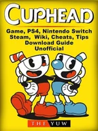 E-booki obcojęzyczne - Cuphead Game, PS4, Nintendo Switch, Steam, Wiki, Cheats, Tips, Download Guide Unofficial [DRM] - miniaturka - grafika 1