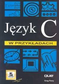 Język C w przykładach - Systemy operacyjne i oprogramowanie - miniaturka - grafika 1