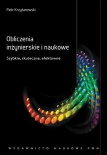 Krzyżanowski Piotr Obliczenia inżynierskie i naukowe - Technika - miniaturka - grafika 1