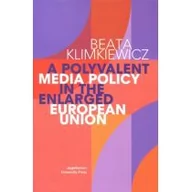 Historia świata - A Polyvalent Media Policy in the Enlarged European Union - Beata Klimkiewicz - miniaturka - grafika 1