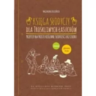 Ciasta, desery, wypieki - Purana Księga słodyczy dla troskliwych łasuchów Magdalena Zielezińska - miniaturka - grafika 1