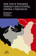 Książki o kulturze i sztuce - Rok 1918 w polskiej pamięci kulturowej - miniaturka - grafika 1