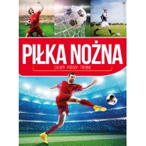 PIŁKA NOŻNA ZASADY PORADY TRENING Piotr Żak - Poradniki hobbystyczne - miniaturka - grafika 1