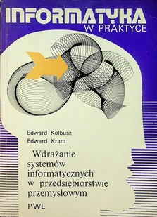 Informatyka w praktyce Wdrażanie systemów informatycznych w przedsiębiorstwie przemysłowym - Systemy operacyjne i oprogramowanie - miniaturka - grafika 1