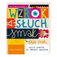 Literatura popularno naukowa dla młodzieży - Wzrok Słuch Smak Dają Znak Czyli Podróż Do Świata Zmysłów Marta Maruszczak - miniaturka - grafika 1