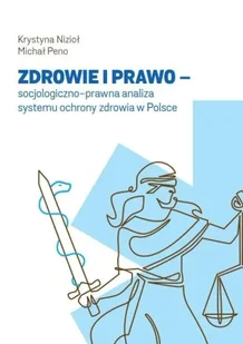 Zdrowie i prawo - socjologiczno-prawna analiza.. - Krystyna Nizioł, Michał Peno - Filozofia i socjologia Zdrowie i prawo - socjologiczno-prawna analiza.. - Krystyna Nizioł, Michał Peno - Filozofia i socjologia - miniaturka - grafika 1
