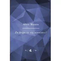 W.A.B. GW Foksal Za kogo ty się uważasz - Alice Munro