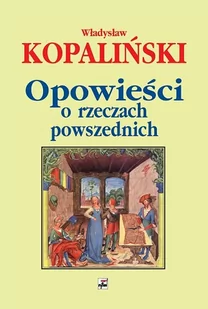 Rytm Oficyna Wydawnicza Opowieści o rzeczach powszednich - Władysław Kopaliński - Historia Polski Rytm Oficyna Wydawnicza Opowieści o rzeczach powszednich - Władysław Kopaliński - Historia Polski - miniaturka - grafika 1