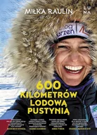 Felietony i reportaże - 600 kilometrów lodową pustynią. Książka z autografem - miniaturka - grafika 1