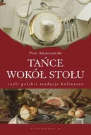 Kuchnia polska - Tańce Wokół Stołu czyli Polskie Tradycje Kulinarne - miniaturka - grafika 1