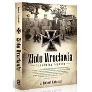 Felietony i reportaże - Robert J. Kudelski Złoto Wrocławia Narodziny legendy - miniaturka - grafika 1