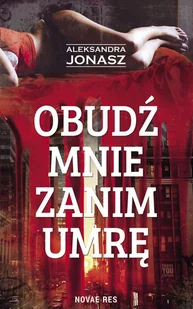 Obudź mnie zanim umrę Aleksandra Jonasz - Powieści sensacyjne - miniaturka - grafika 4