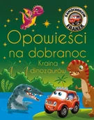 Książki edukacyjne - Opowieści na dobranoc. Kraina dinozaurów. Samochodzik Franek - Katarzyna Smółka-Majerczak - miniaturka - grafika 1