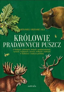 Astraia Królowie pradawnych puszcz Bartłomiej Grzegorz Sala - Albumy - przyroda - miniaturka - grafika 1