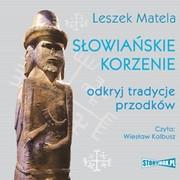 Audiobooki - literatura popularnonaukowa - Słowiańskie korzenie. Odkryj tradycje przodków - miniaturka - grafika 1