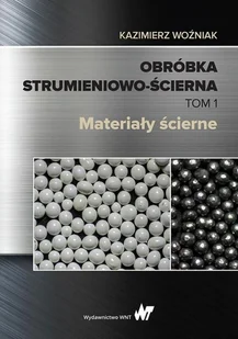 Obróbka Strumieniowo-Ścierna Tom 1 Kazimierz Woźniak - Nauka - miniaturka - grafika 1