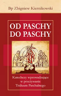 Od Paschy do Paschy - Zbigniew Kiernikowski - Książki religijne obcojęzyczne - miniaturka - grafika 2