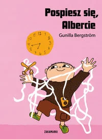 Zakamarki Pospiesz się Albercie - Gunilla Bergstrom - Baśnie, bajki, legendy - miniaturka - grafika 2