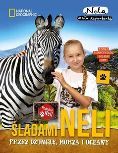 Burda Książki NG Śladami Neli. Przez dżunglę, morza i oceany - Nela Mała Reporterka - Baśnie, bajki, legendy - miniaturka - grafika 3