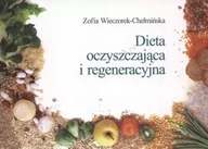 Diety, zdrowe żywienie - Wydawnictwo Lekarskie PZWL Dieta oczyszczająca i regeneracyjna - Zofia Wieczorek-Chełmińska - miniaturka - grafika 1