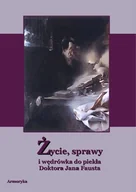 Biografie i autobiografie - Życie, sprawy i wędrówka do piekła Doktora Jana Fausta osławionego czarnoksiężnika, astrologa, astronoma, mistrza magii i humorysty - miniaturka - grafika 1