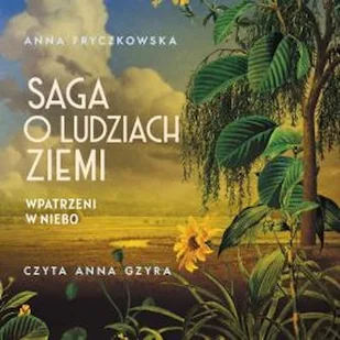 Saga o ludziach ziemi. Wpatrzeni w niebo Anna Fryczkowska - Audiobooki - literatura popularnonaukowa - miniaturka - grafika 1