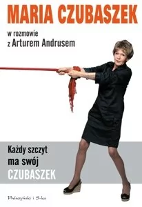 Maria Czubaszek; Artur Andrus Każdy szczyt ma swój Czubaszek Maria Czubaszek w rozmowie z Arturem Andrusem