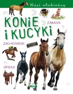 Książki edukacyjne - Nasi ulubieńcy. Konie i kucyki - praca zbiorowa - miniaturka - grafika 1