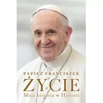 Życie. Moja historia w Historii - Biografie i autobiografie - miniaturka - grafika 1