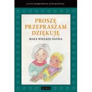 Literatura przygodowa - PROSZĘ PRZEPRASZAM DZIĘKUJĘ MAŁE WIELKIE SŁOWA LUIZA BORKOWSKA-ZIÓŁKOWSKA - miniaturka - grafika 1