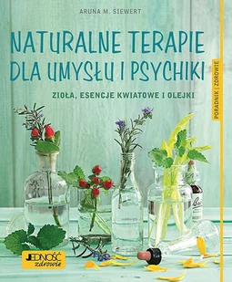 Naturalne terapie dla umysłu i psychiki Siewert Aruna M - Poradniki hobbystyczne - miniaturka - grafika 1