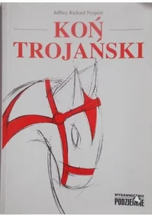 Podziemne Koń trojański Jeffrey Richard Nyquist - Publicystyka - miniaturka - grafika 2