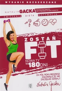 Zostań fit Nowa ty w 180 dni Wyd rozszerzone Natalia Gacka LETNIA WYPRZEDAŻ DO 80% - Zdrowie - poradniki - miniaturka - grafika 2