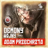 Audiobooki - fantastyka i horror - Demony Wojny cz. 1 Adam Przechrzta - miniaturka - grafika 1