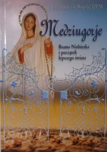 Medziugorje Brama Niebieska i początek lepszego świata - Religia i religioznawstwo - miniaturka - grafika 1