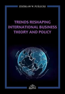 Trends Reshaping International Business Theory and Policy Puślecki Zdzisław W - Ekonomia - miniaturka - grafika 1