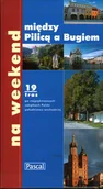 Przewodniki - Między Pilicą A Bugiem Na Weekend 19 Tras - miniaturka - grafika 1