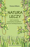 Rozwój osobisty - Natura leczy, czyli co sprawia, że jesteśmy szczęśliwsi, zdrowsi i bardziej kreatywni - miniaturka - grafika 1