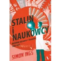 STALIN I NAUKOWCY HISTORIA TRYUMFU I TRAGEDII 1905 1953 SIMON INGS - Felietony i reportaże - miniaturka - grafika 2