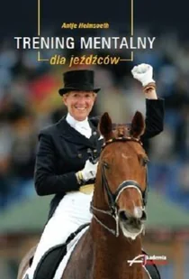 Akademia Jeździecka Antje Heimsoeth Trening mentalny dla jeźdźców - Poradniki hobbystyczne - miniaturka - grafika 2