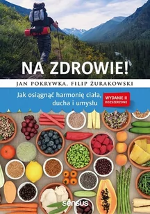 Na zdrowie! Jak osiągnąć harmonię ciała ducha Jan Pokrywka Filip Żurakowski - E-booki - nauka - miniaturka - grafika 2
