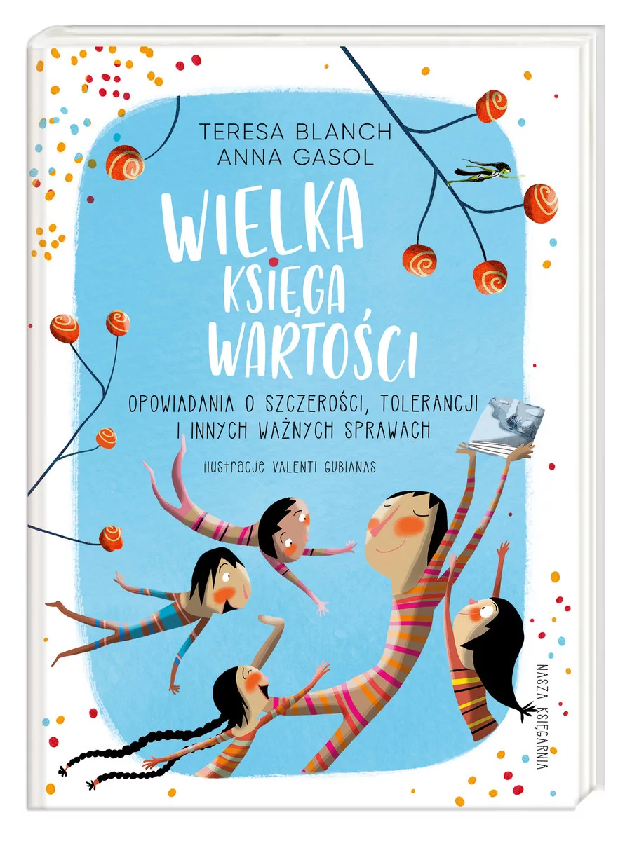 Anna Gasol; Teresa Blanch Wielka księga wartości Opowiadania o szczerości tolerancji i innych ważnych sprawach