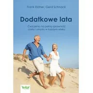 Zdrowie - poradniki - Dodatkowe lata Łatwe ćwiczenia na pełną sprawność ciała i umysłu w każdym wieku FRANK ELSTNER - miniaturka - grafika 1