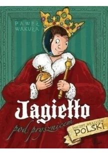 Literatura Jagiełło pod prysznicem - Paweł Wakuła - Baśnie, bajki, legendy - miniaturka - grafika 2