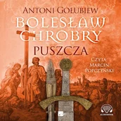 Audiobooki - historia - Bolesław Chrobry. Puszcza Antoni Gołubiew - miniaturka - grafika 1