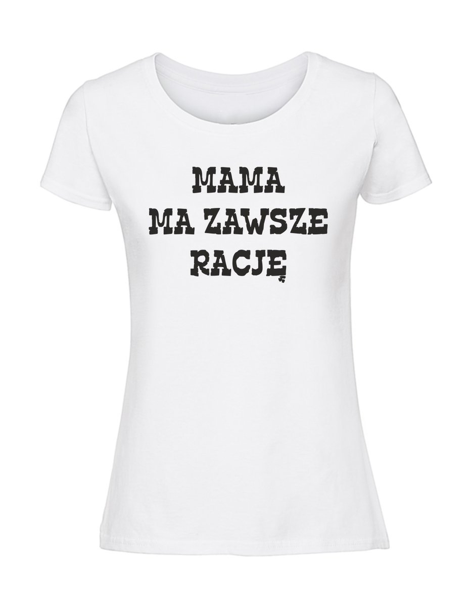 Damska koszulka z nadrukiem - MAMA MA ZAWSZE RACJĘ biały XXL