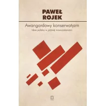 Ośrodek Myśli Politycznej Awangardowy konserwatyzm Idea polska w późnej nowoczesności