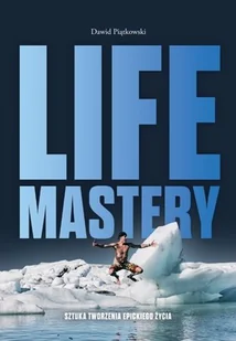 Dawid Piątkowski Life Mastery Sztuka tworzenia epickiego życia - Baśnie, bajki, legendy - miniaturka - grafika 1