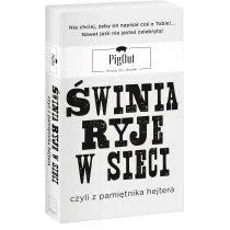 Edipresse Polska Świnia ryje w sieci. Czyli z pamiętnika hejtera - PigOut - Historia Polski - miniaturka - grafika 1